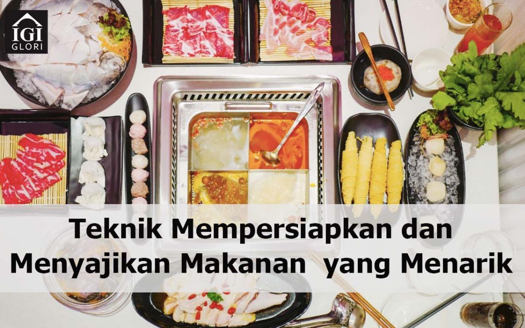 Teknik Mempersiapkan dan Menyajikan Makanan