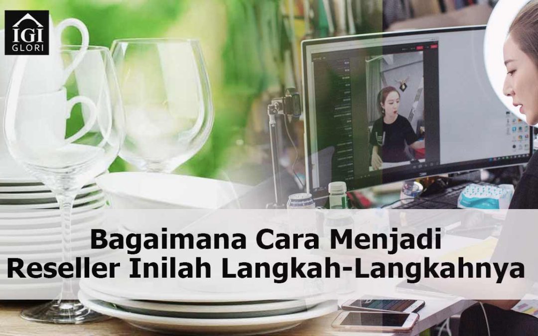 Bagaimana Cara Menjadi Reseller Inilah Langkah-Langkahnya