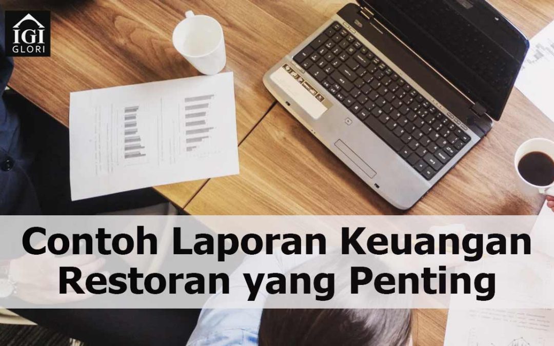 Contoh Laporan Keuangan Restoran yang Penting Wajib Diketahui