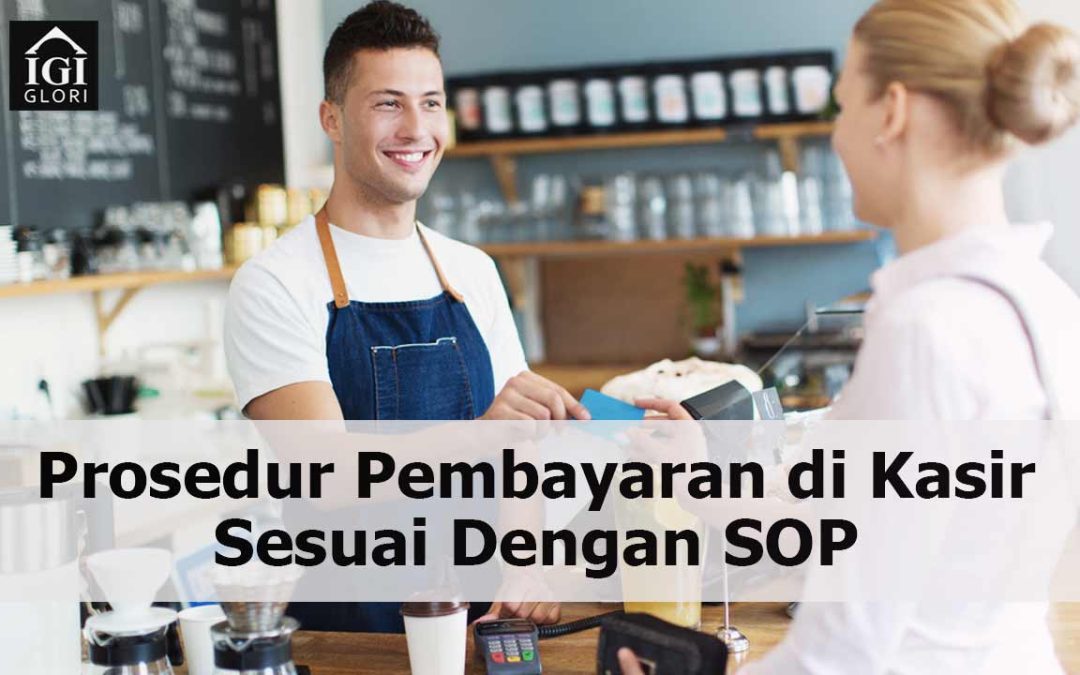 Prosedur Pembayaran di Kasir Sesuai Dengan SOP yang Tepat