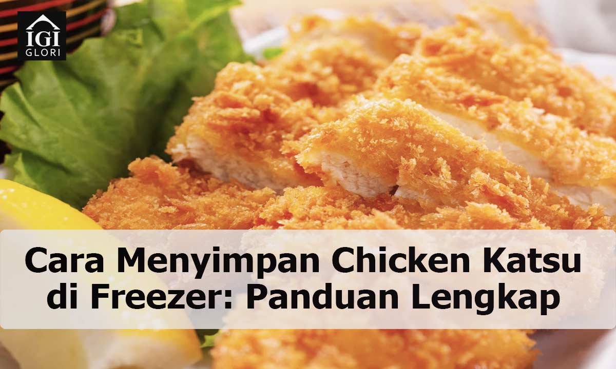 Cara-Menyimpan-Chicken-Katsu-di-Freezer–Panduan-Lengkap Cara Menyimpan Chicken Katsu di Freezer