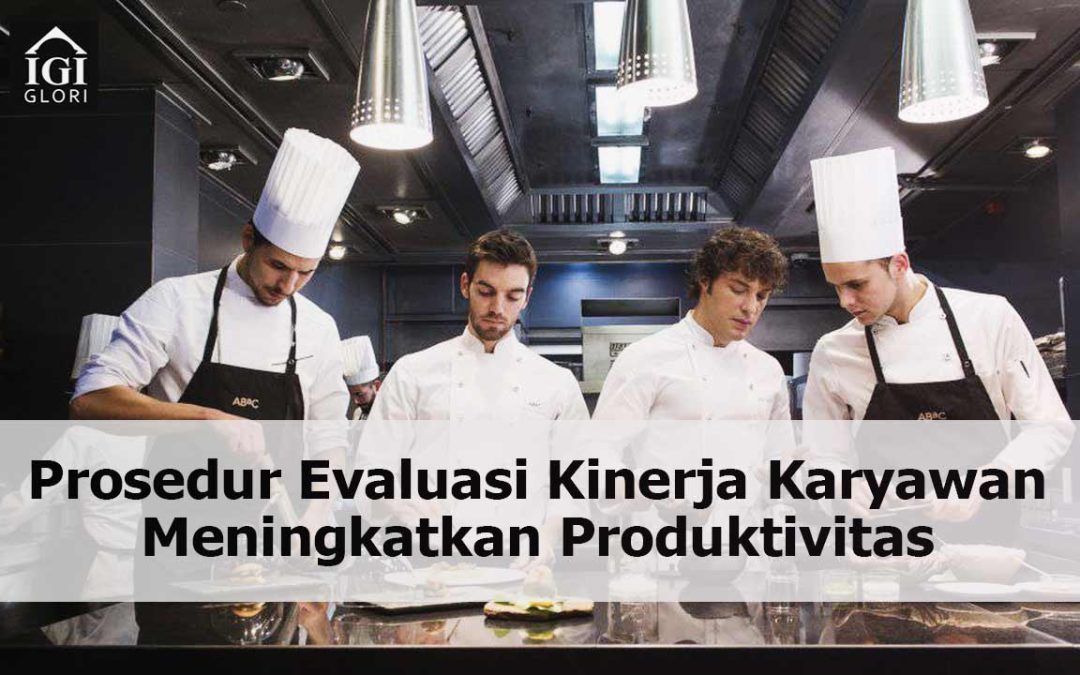 Prosedur Evaluasi Kinerja Karyawan Meningkatkan Produktivitas