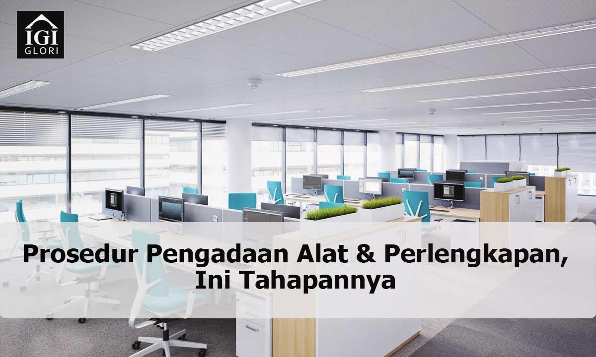 Prosedur-Pengadaan-Alat-&-Perlengkapan,-Ini-Tahapannya Prosedur Pengadaan Alat & Perlengkapan