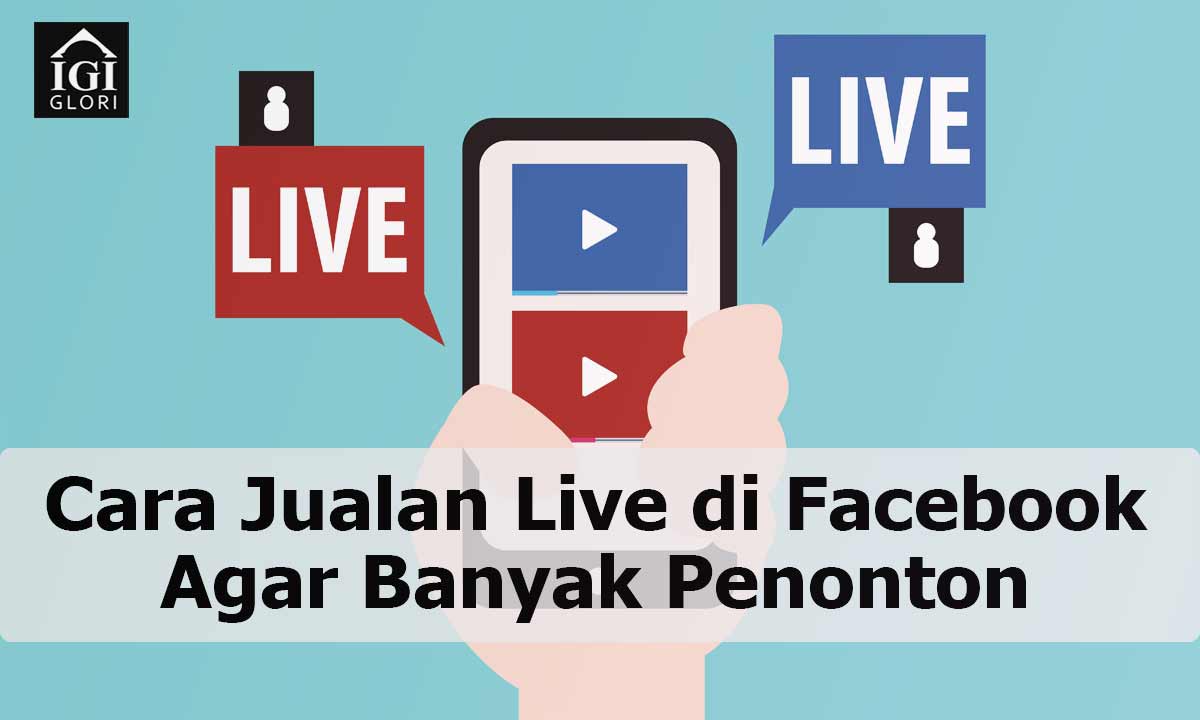Jualan Live di Facebook Agar Banyak Penonton