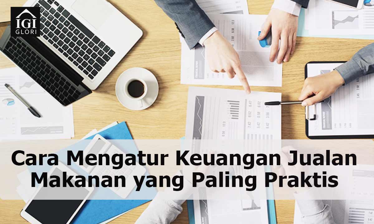 Cara-Mengatur-Keuangan-Jualan-Makanan-yang-Paling-Praktis Cara Mengatur Keuangan Jualan Makanan