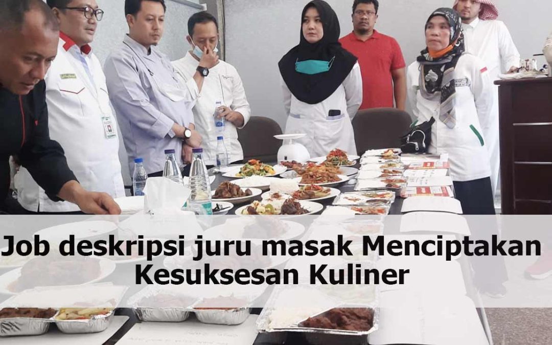 Job deskripsi juru masak Menciptakan Kesuksesan Kuliner