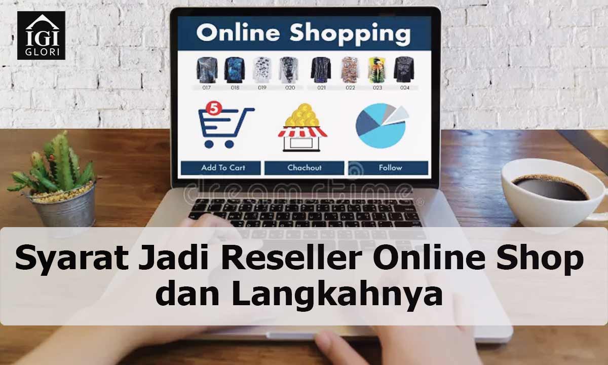 Syarat-Jadi-Reseller-Online-Shop-dan-Langkahnya Syarat Jadi Reseller Online Shop