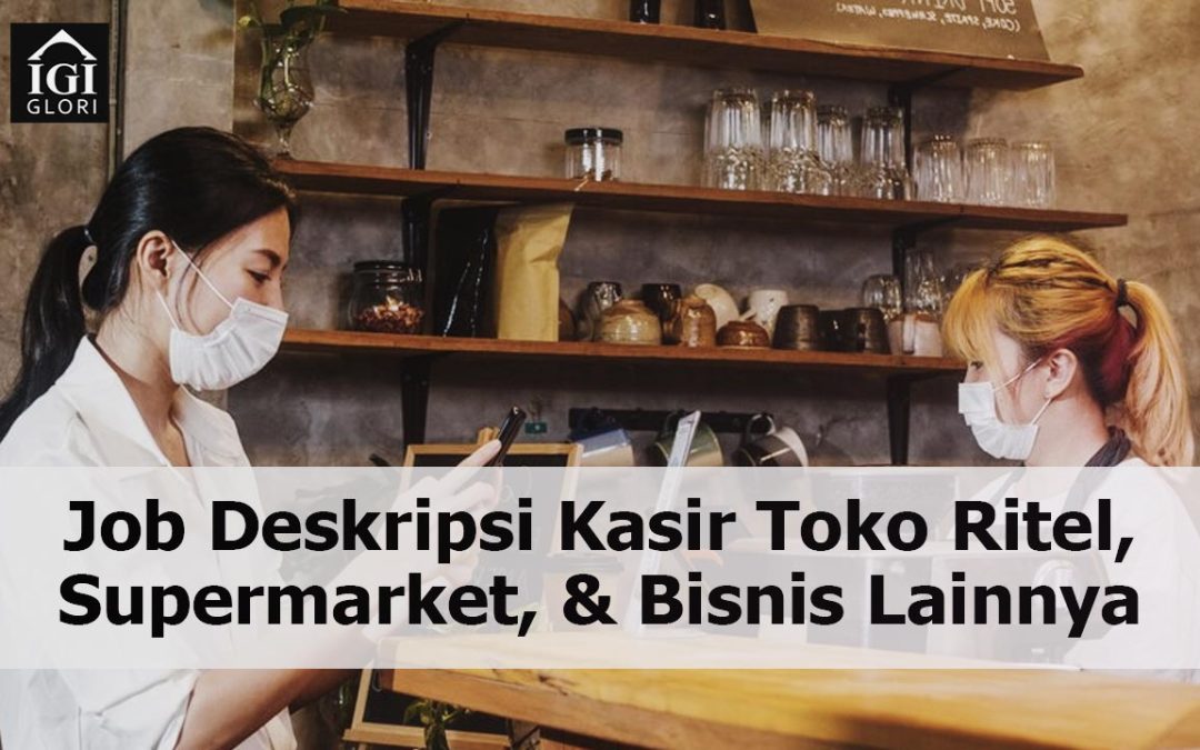 Job Deskripsi Kasir Toko Ritel, Supermarket, & Bisnis Lainnya