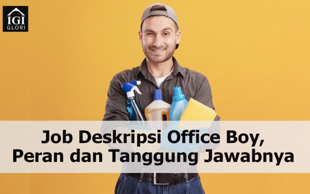 Job Deskripsi Office Boy, Peran dan Tanggung Jawabnya