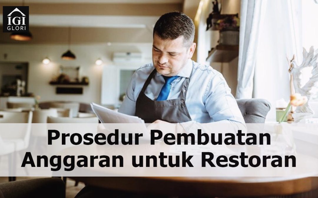 Prosedur Pembuatan Anggaran untuk Restoran, Penjelasan Lengkap