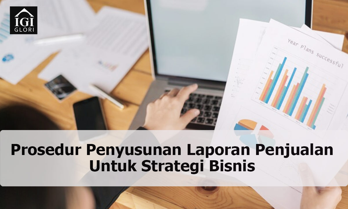 Prosedur-Penyusunan-Laporan-Penjualan-Untuk-Strategi-Bisnis Prosedur Penyusunan Laporan Penjualan