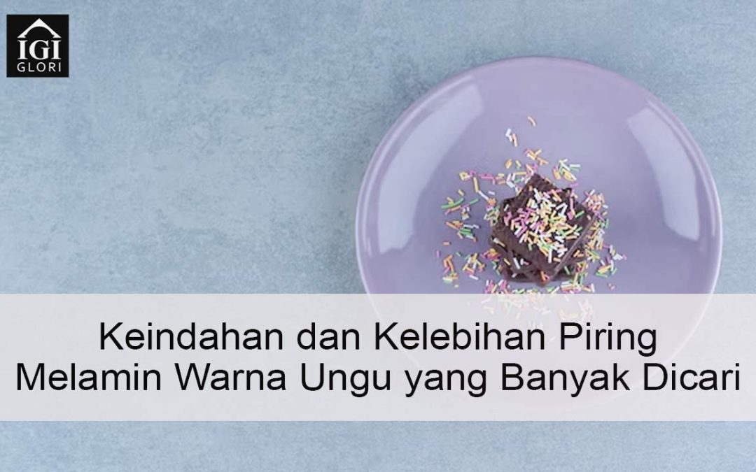 Keindahan dan Kelebihan Piring Melamin Warna Ungu yang Estetik