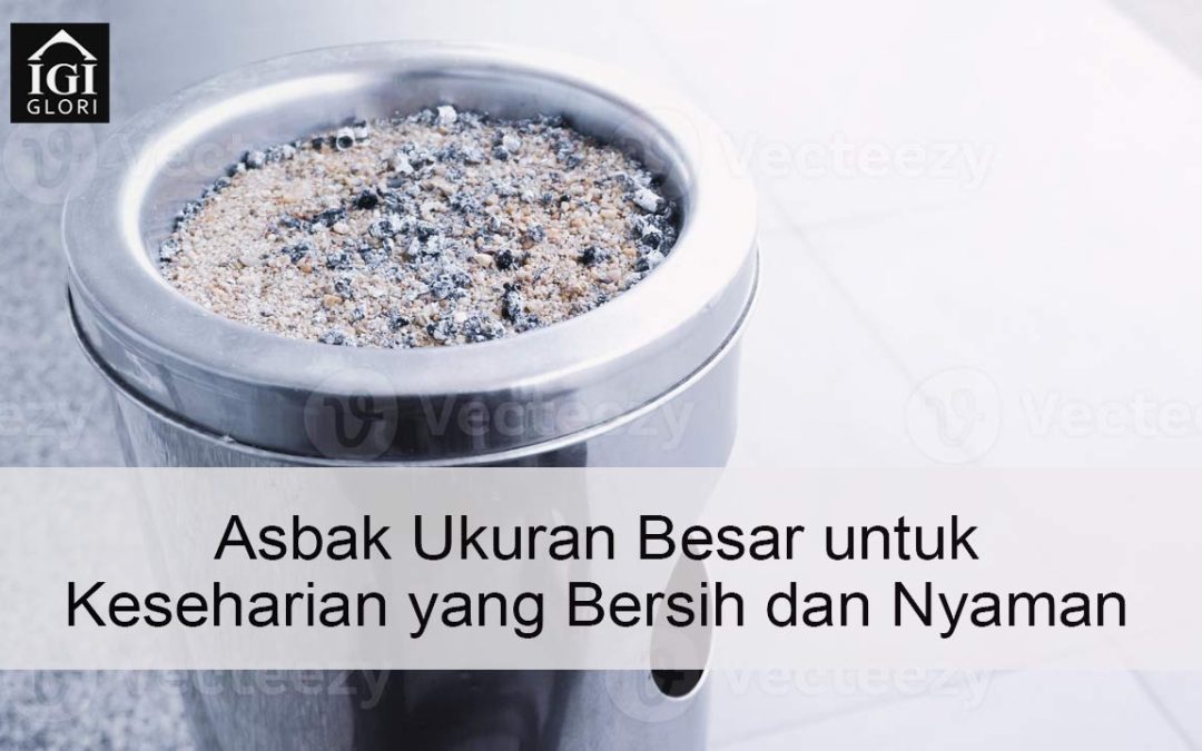 Asbak Ukuran Besar untuk Keseharian yang Bersih dan Nyaman