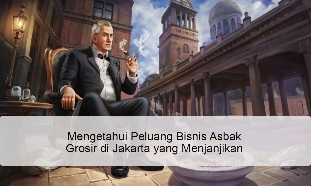 Mengetahui-Peluang-Bisnis-Asbak-Grosir-di-Jakarta-yang-Menjanjikan Asbak Grosir di Jakarta