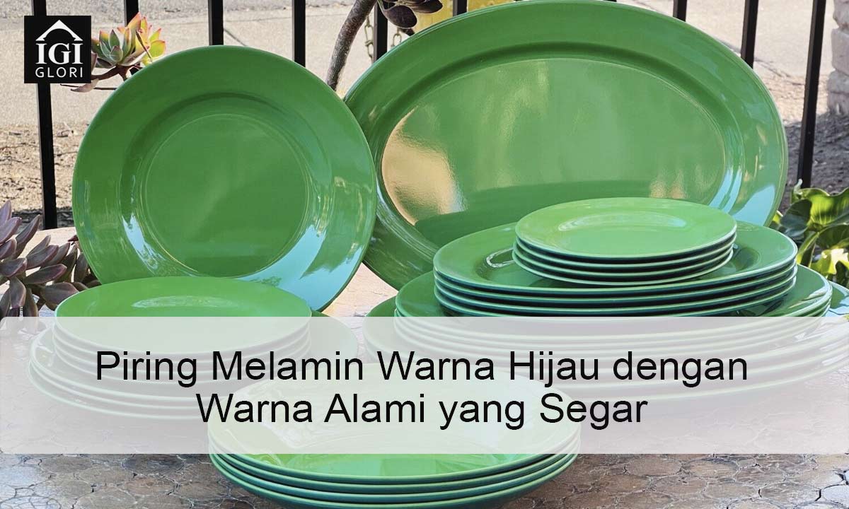 Piring-Melamin-Warna-Hijau-dengan-Warna-Alami-yang-Segar Piring Melamin Warna Hijau dengan Warna Alami yang Segar