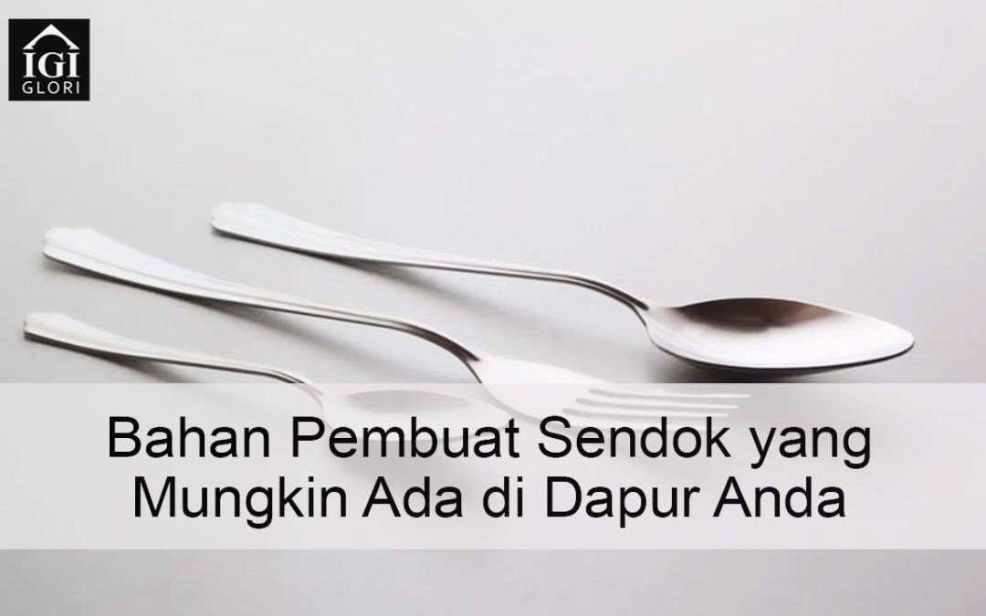 4 Bahan Pembuat Sendok yang Mungkin Ada di Dapur Anda