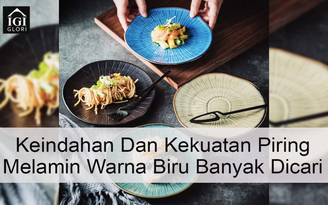 Keindahan Dan Kekuatan Piring Melamin Warna Biru Banyak Dicari