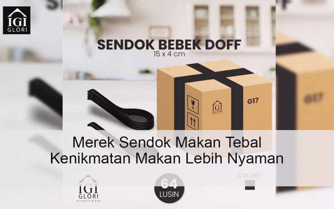 Merek Sendok Makan Tebal Kenikmatan Makan Lebih Nyaman