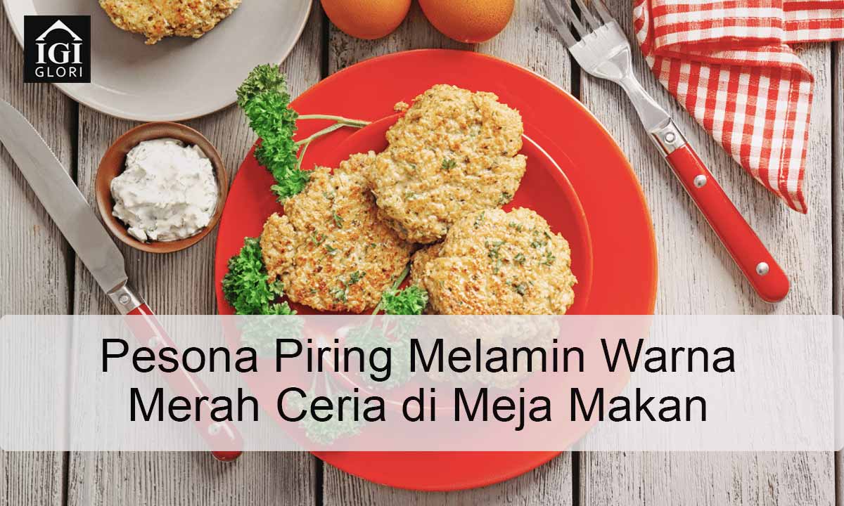 Pesona-Piring-Melamin-Warna-Merah-Ceria-di-Meja-Makan Piring Melamin Warna Merah