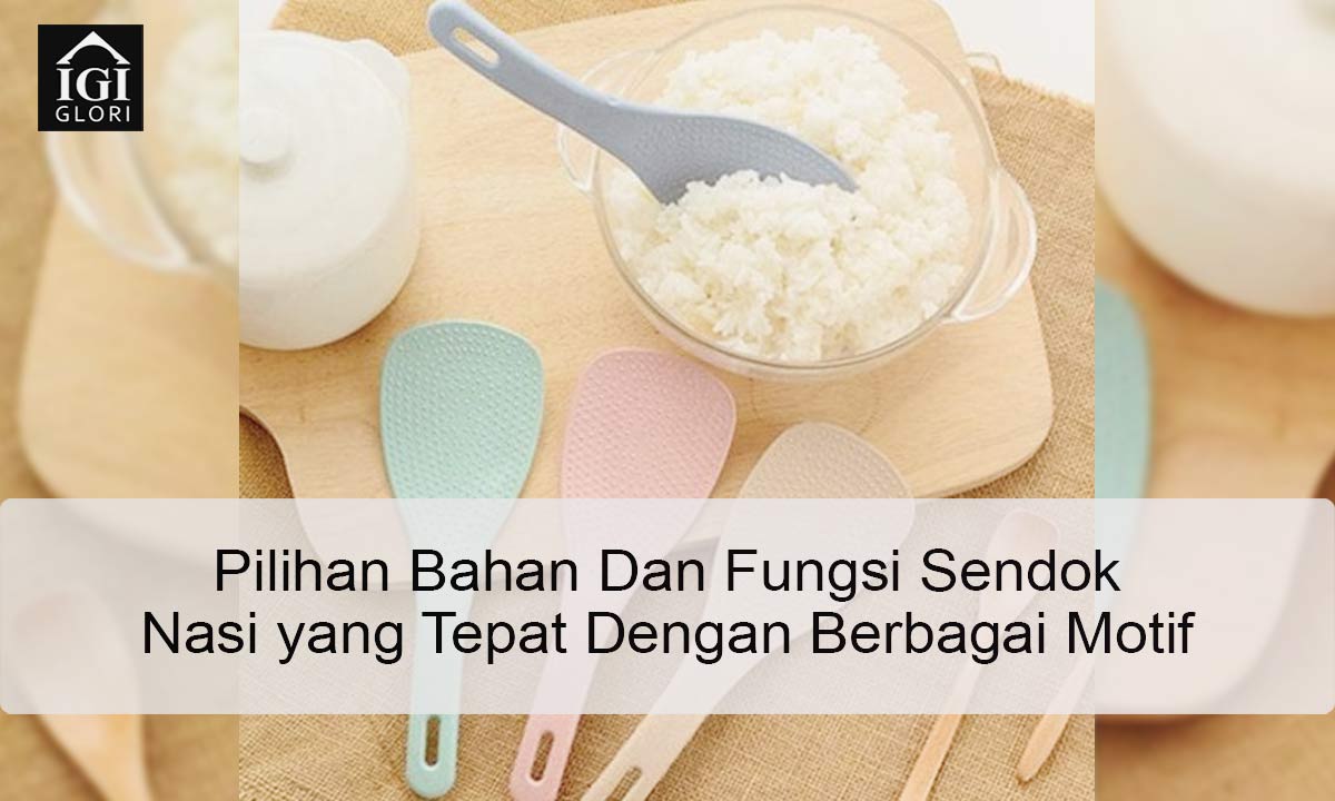 Pilihan-Bahan-Dan-Fungsi-Sendok-Nasi-yang-Tepat-Dengan-Berbagai-Motif Fungsi Sendok Nasi