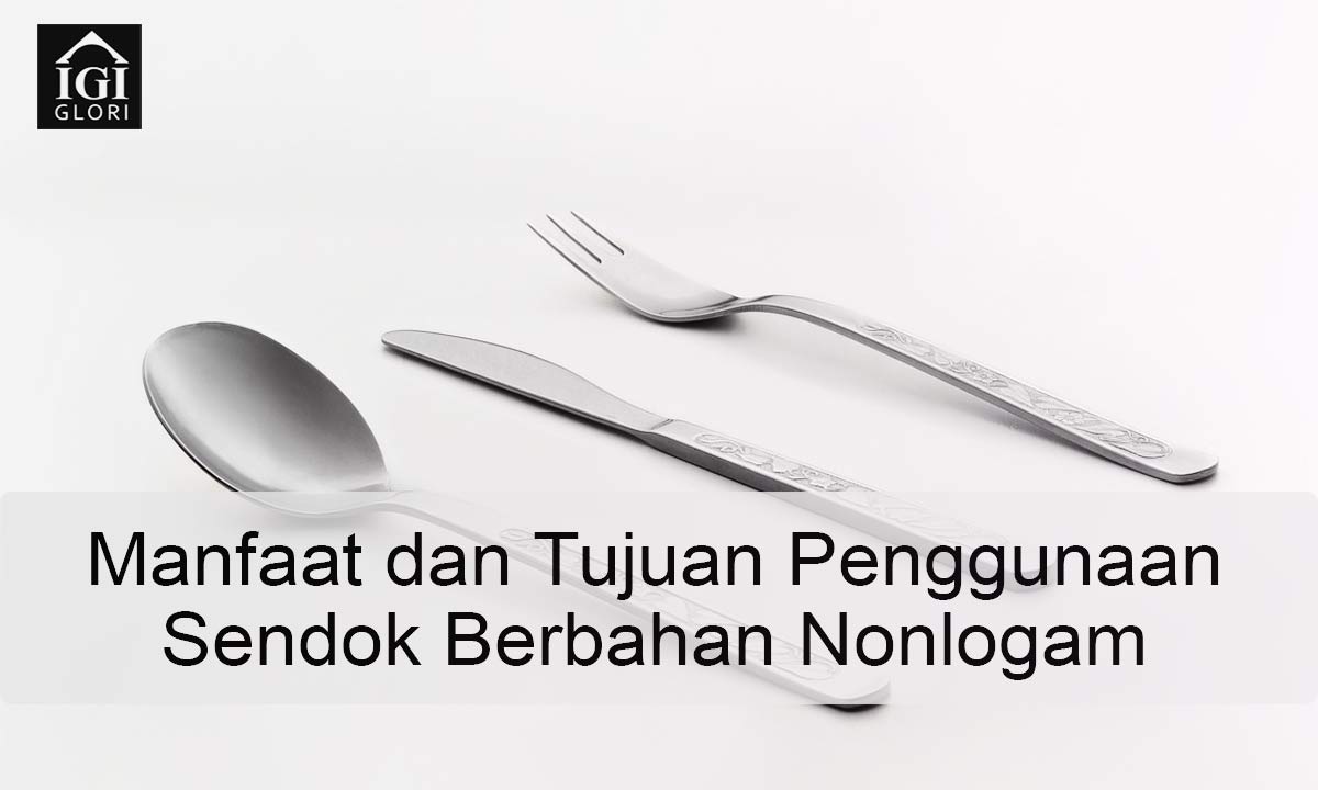 Manfaat-dan-Tujuan-Penggunaan-Sendok-Berbahan-Nonlogam Manfaat dan Tujuan Penggunaan Sendok Berbahan Nonlogam