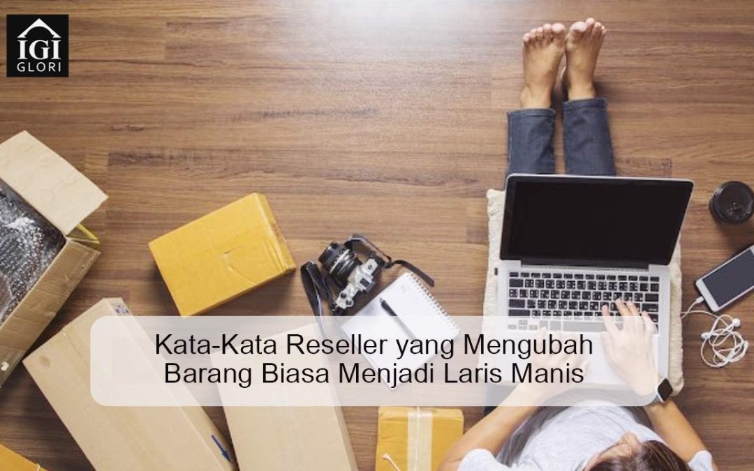 Kata-Kata Reseller yang Mengubah Barang Biasa Menjadi Laris