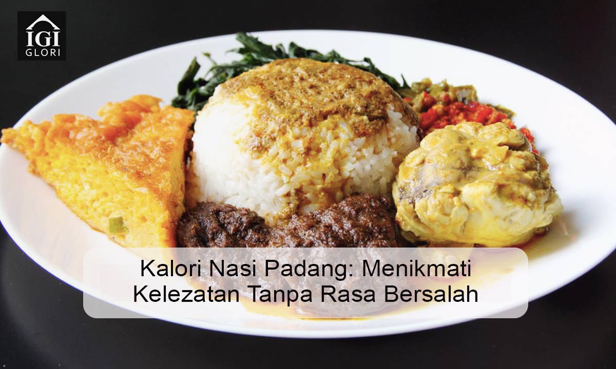 Kalori-Nasi-Padang–Menikmati-Kelezatan-Tanpa-Rasa-Bersalah Kalori Nasi Padang