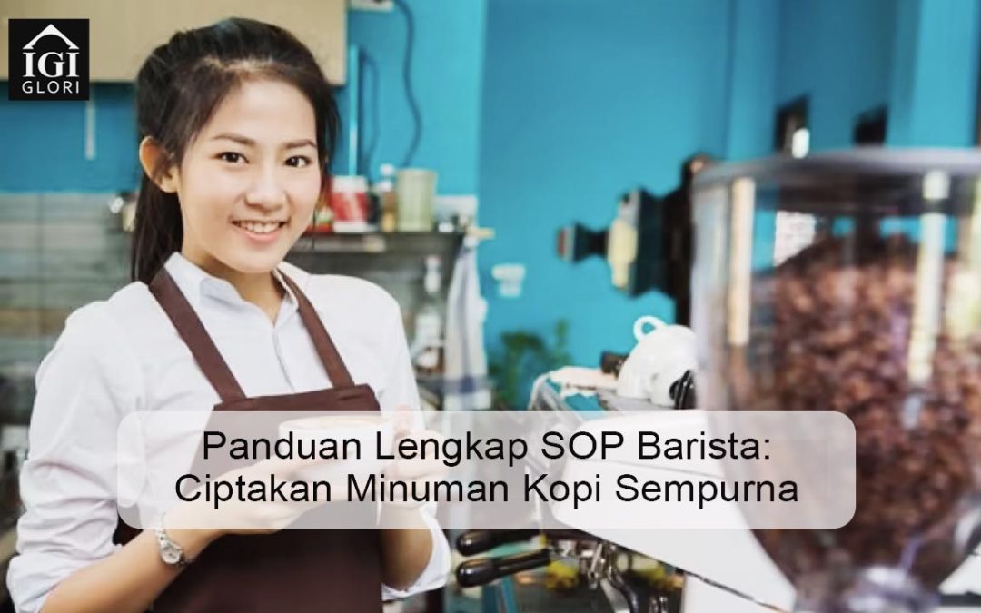 Panduan Lengkap SOP Barista: Ciptakan Minuman Kopi Sempurna