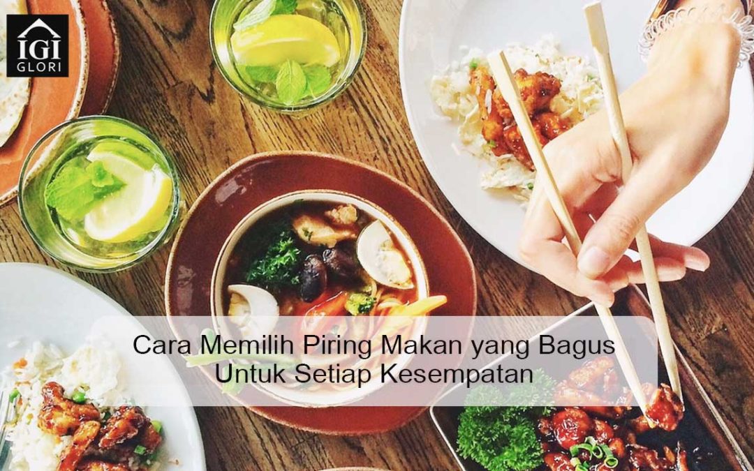 Cara Memilih Piring Makan yang Bagus Untuk Setiap Kesempatan