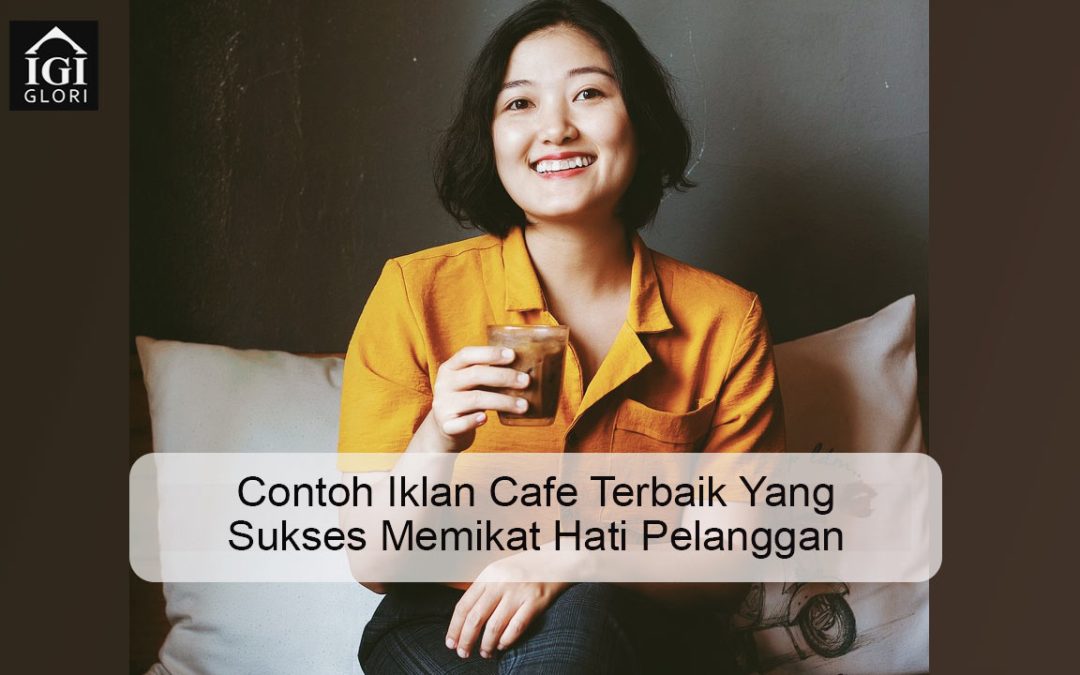 Contoh Iklan Cafe Terbaik Yang Sukses Memikat Hati Pelanggan