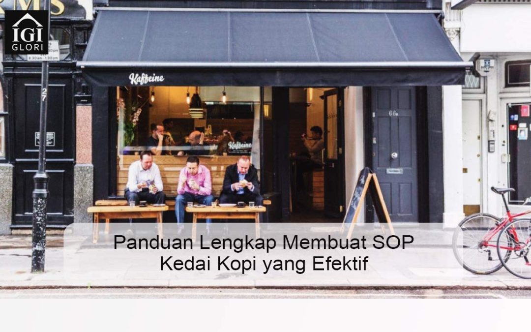 Panduan Lengkap Membuat SOP Kedai Kopi yang Efektif