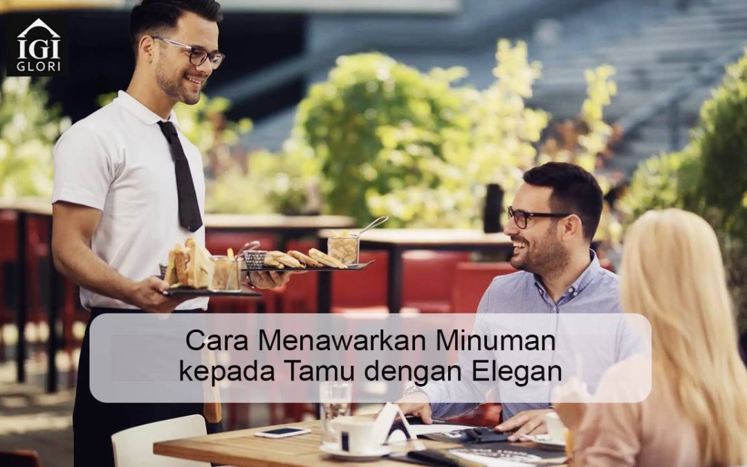 Cara Menawarkan Minuman kepada Tamu dengan Elegan