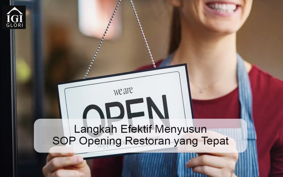 Langkah Efektif Menyusun SOP Opening Restoran yang Tepat