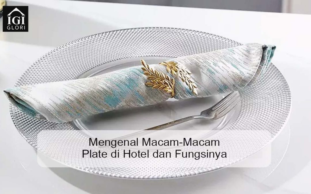 Mengenal Macam-Macam Plate di Hotel dan Fungsinya