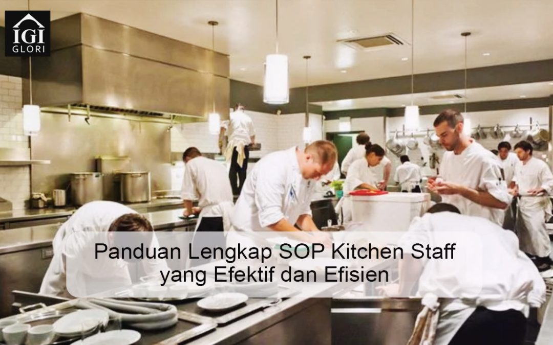 Panduan Lengkap SOP Kitchen Staff yang Efektif dan Efisien