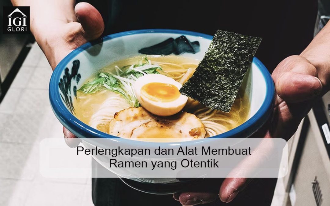 Perlengkapan dan Alat Membuat Ramen yang Otentik