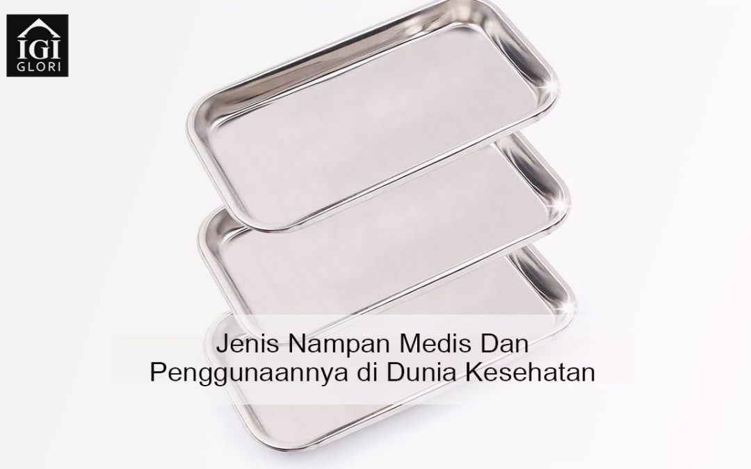 Jenis Nampan Medis dan Penggunaannya di Dunia Kesehatan