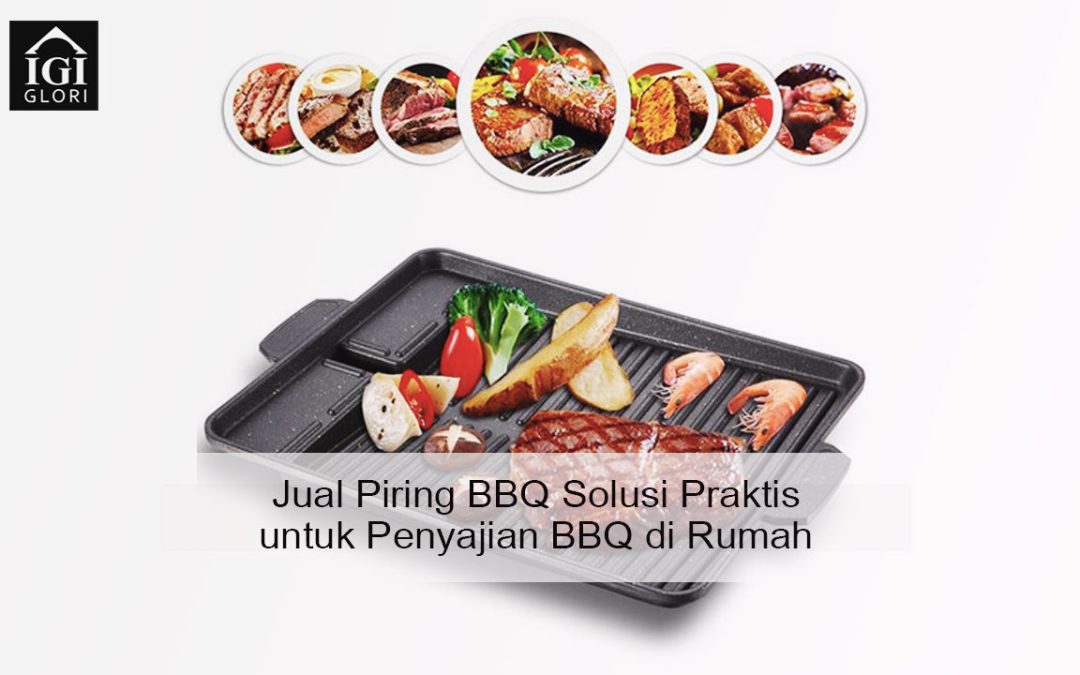 Jual Piring BBQ Solusi Praktis untuk Penyajian BBQ di Rumah