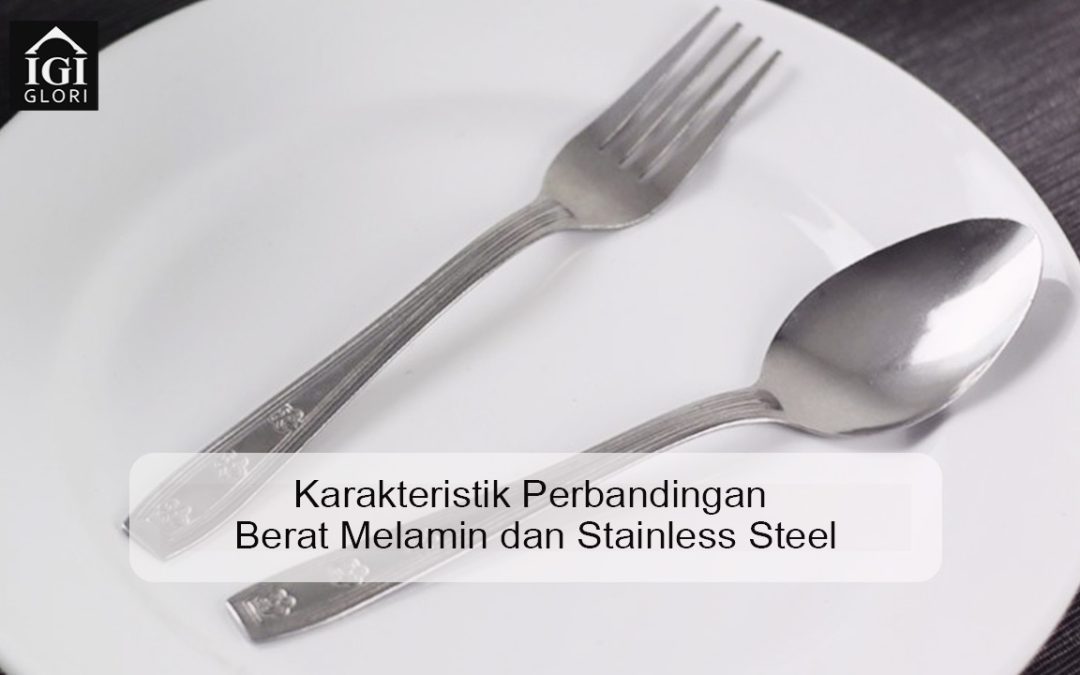 Karakteristik Perbandingan Berat Melamin dan Stainless Steel
