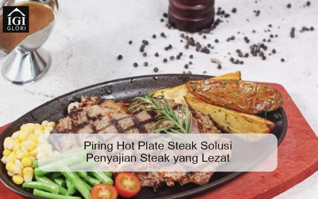 Piring Hot Plate Steak Solusi Penyajian Steak yang Lezat Di Restoran