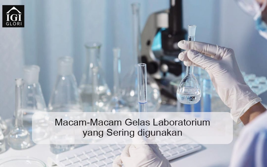 Macam-Macam Gelas Laboratorium yang Sering digunakan