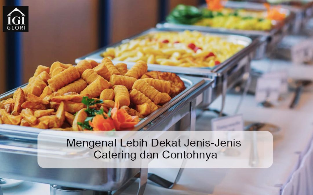 Mengenal Lebih Dekat Jenis-Jenis Catering dan Contohnya