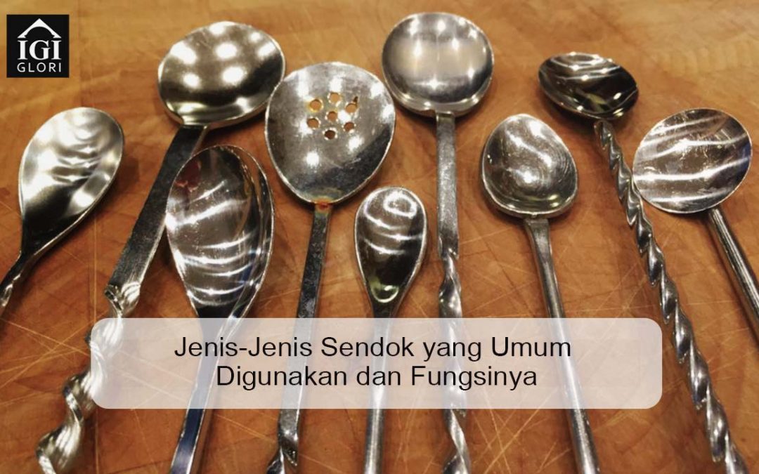 Jenis-Jenis Sendok yang Umum Digunakan dan Fungsinya