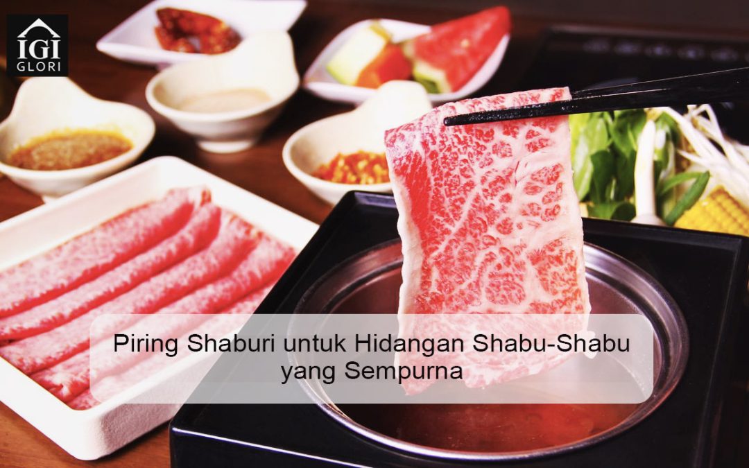 Piring Shaburi untuk Hidangan Shabu-Shabu yang Sempurna