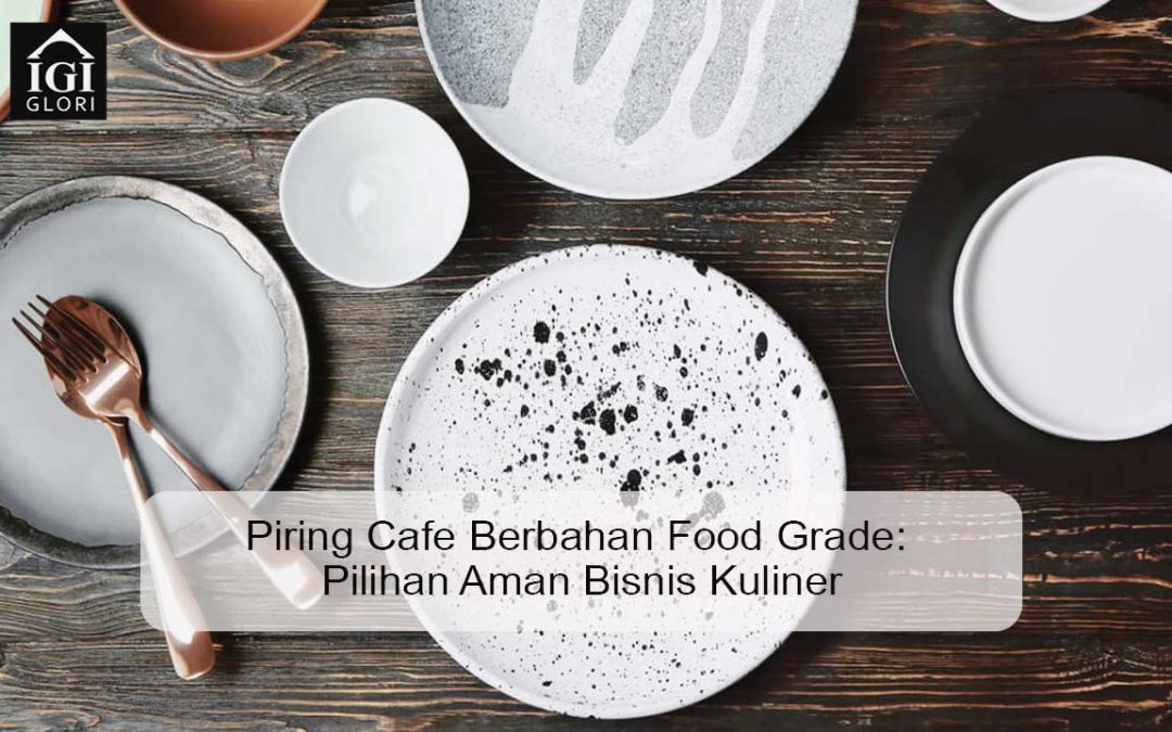 Piring Cafe Berbahan Food Grade: Pilihan Aman Bisnis Kuliner