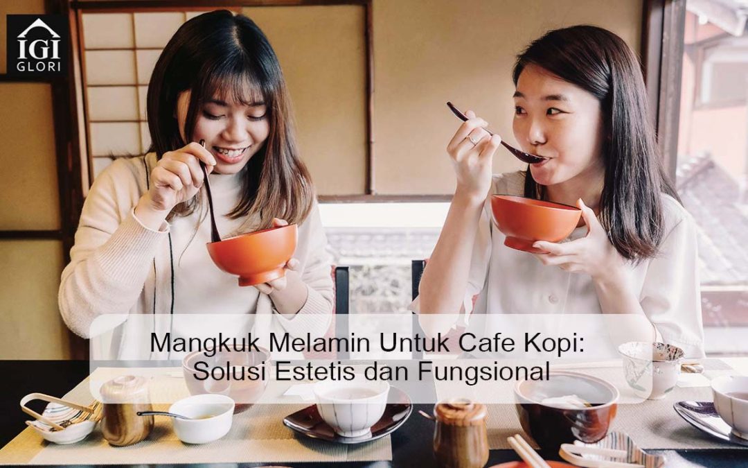 Mangkuk Melamin Untuk Cafe Kopi: Solusi Estetis dan Fungsional