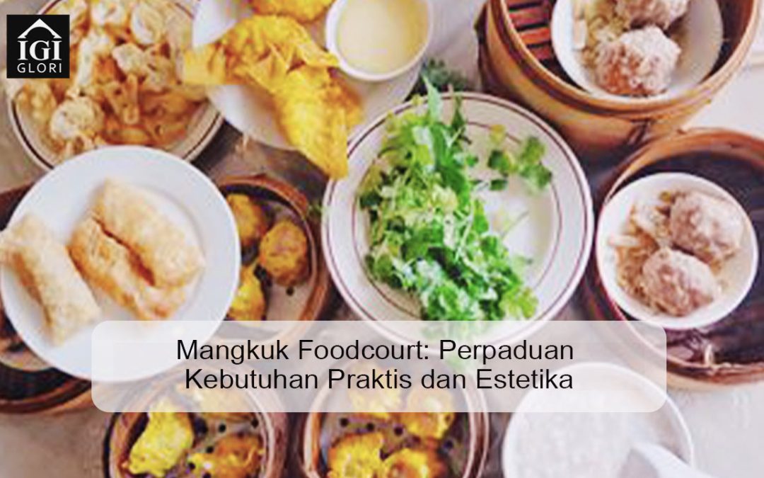 Mangkuk Foodcourt: Perpaduan Kebutuhan Praktis dan Estetika
