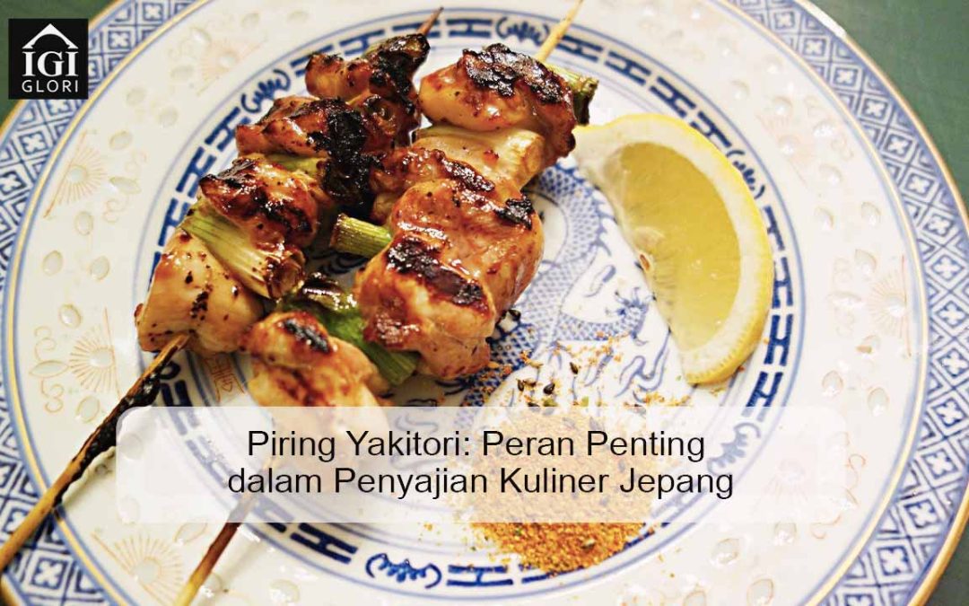 Piring Yakitori: Peran Penting dalam Penyajian Kuliner Jepang