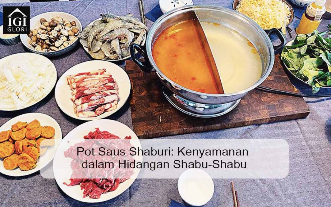 Pot Saus Shaburi: Kenyamanan dalam Hidangan Shabu-Shabu
