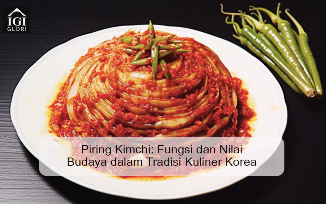 Piring Kimchi: Fungsi dan Nilai Budaya dalam Tradisi Kuliner Korea